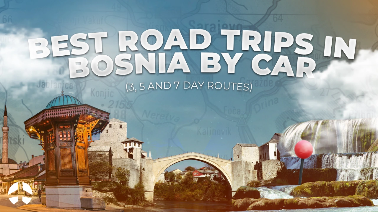 Best Road Trips in Bosnia by Car