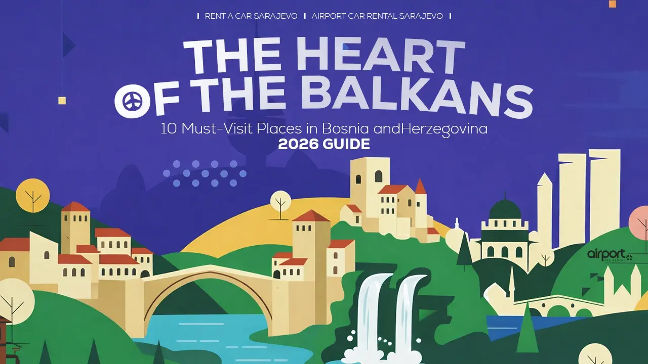 The Heart of the Balkans: 10 Must Visit Places in Bosnia
